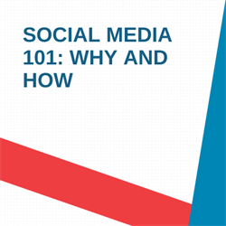 Social Media 101: Why and How