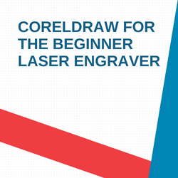 CorelDraw for the Beginner Laser Engraver 